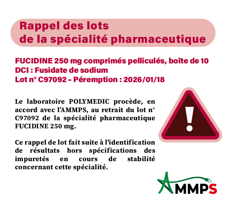 Rappel des lots de la spécialité pharmaceutique : FUCIDINE 250 mg comprimé pelliculé, boite de 10 ;DCI :  Fusidate de sodium ; lot N° C97092-Péremption : 18/01/2026