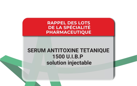 Rappel de tous les lots de la spÉcialitÉ pharmaceutique SERUM ANTITOXINE TETANIQUE 1500 U.I.B.P – solution injectable(DCI : Fragments F(ab')2 d’immunoglobuline antitÉtanique Équine)